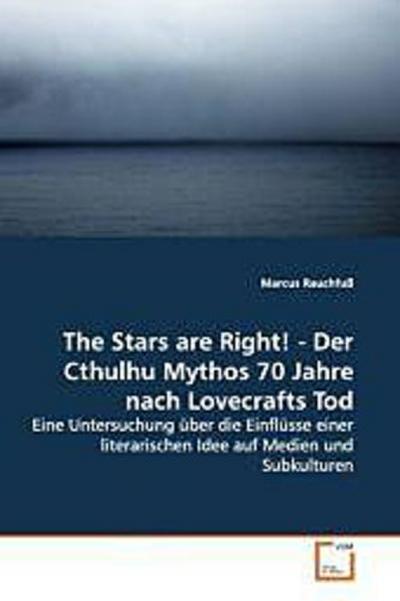 The Stars are Right! - Der Cthulhu Mythos 70 Jahre nach Lovecrafts Tod