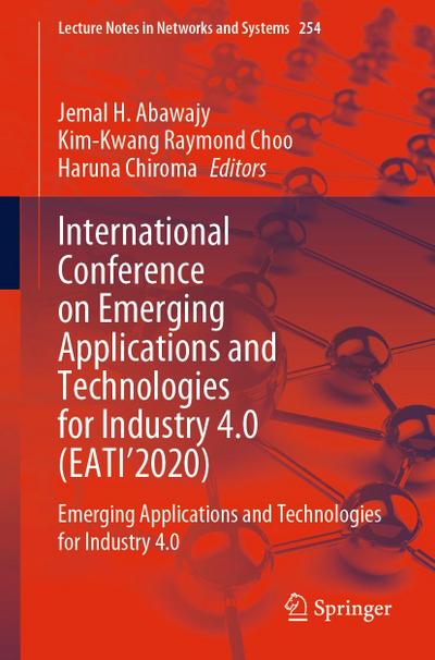 International Conference on Emerging Applications and Technologies for Industry 4.0 (EATI’2020)