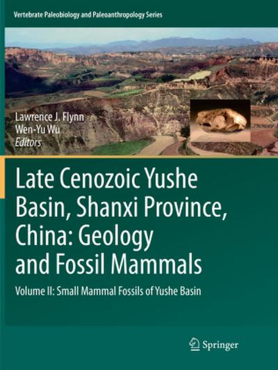 Late Cenozoic Yushe Basin, Shanxi Province, China: Geology and Fossil Mammals