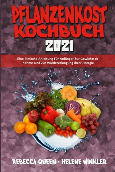 Queen, R: Pflanzenkost-Kochbuch 2021
