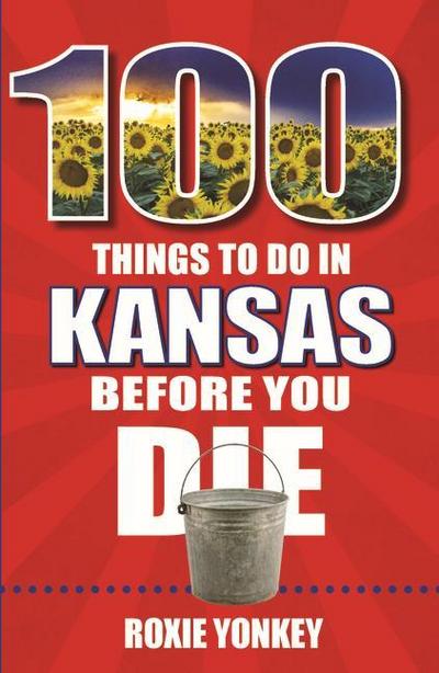 100 Things to Do in Kansas Before You Die