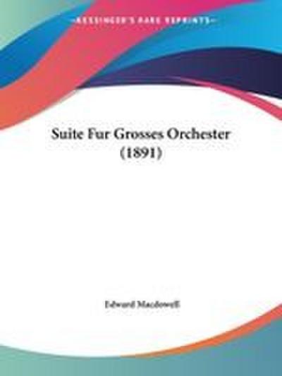 Suite Fur Grosses Orchester (1891)