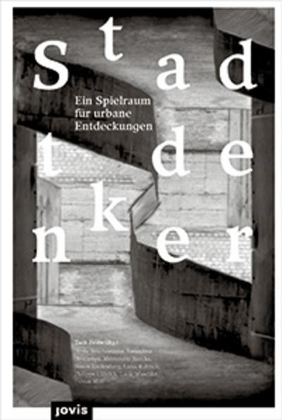 Stadtdenker: Ein Spielraum für urbane Entdeckungen