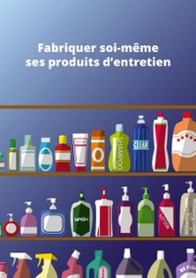 Fabriquer soi-meme ses produits d’entretien