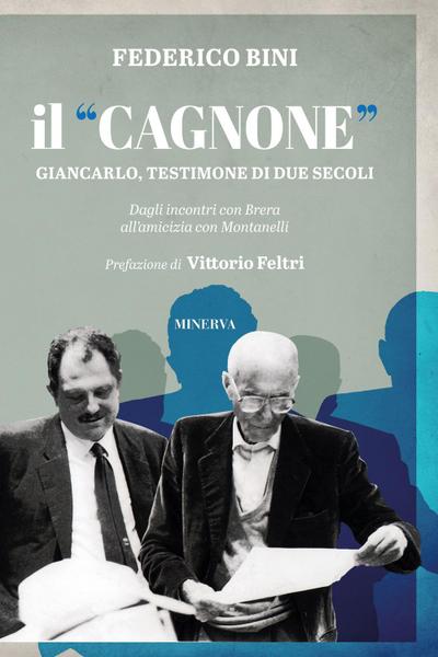 Il «Cagnone». Giancarlo, testimone di due secoli. Dagli incontri con Brera all’amicizia con Montanelli