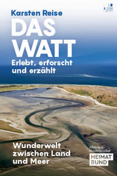 Das Watt - Erlebt, erforscht und erzählt