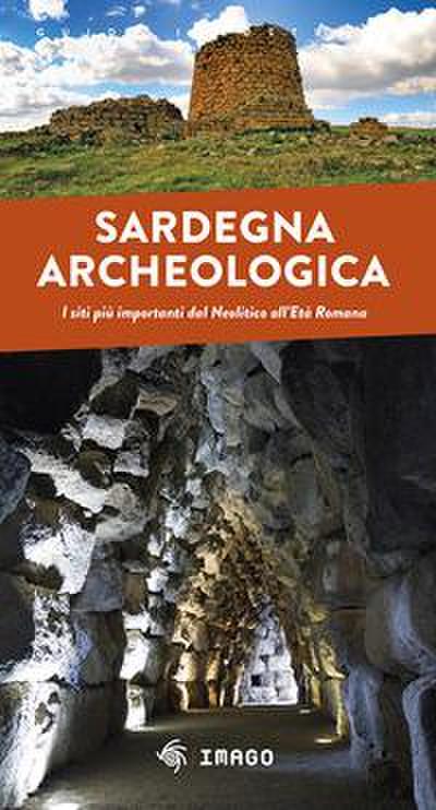 Sardegna archeologica. I siti più importanti dal Neolitico all’Età Romana