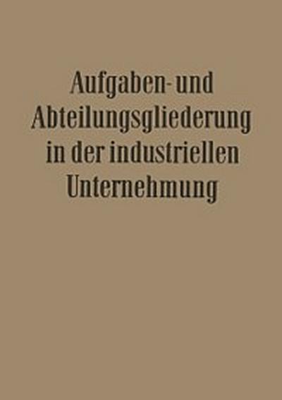 Aufgaben- und Abteilungsgliederung in der Industriellen Unternehmung