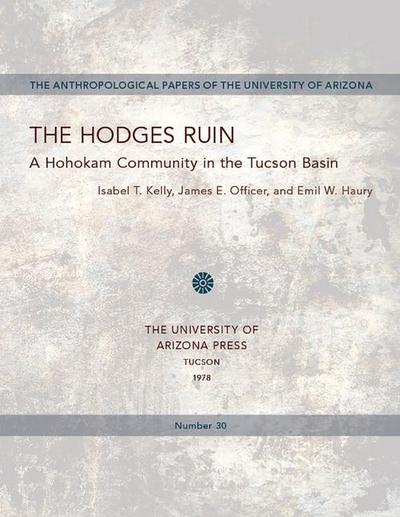 The Hodges Ruin: A Hohokam Community in the Tucson Basin Volume 30