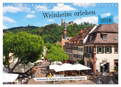 Weinheim erleben Schlosspark, Burgen und einladender Marktplatz (Wandkalender 2026 DIN A4 quer), CALVENDO Monatskalender