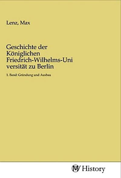 Geschichte der Königlichen Friedrich-Wilhelms-Universität zu Berlin