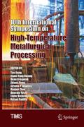 10th International Symposium on High-Temperature Metallurgical Processing