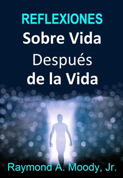Reflexiones sobre Vida Despues de la Vida