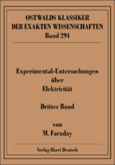 Experimentaluntersuchungen über Elektricität, Band 3 (Faraday).Bd.3