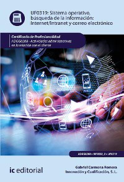 Sistema operativo, búsqueda de información: Internet/Intranet y correo electrónico. ADGG0208