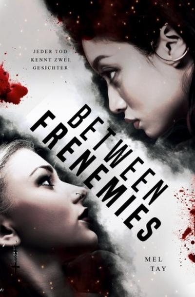 Between Frenemies. Jeder Tod kennt zwei Gesichter