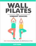 Wall Pilates For Vibrant Seniors