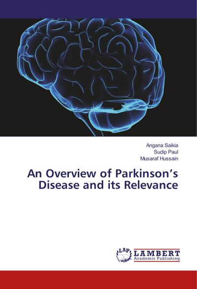 An Overview of Parkinson’s Disease and its Relevance