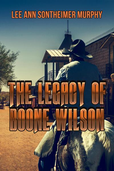 The Legacy of Boone Wilson  (The Laredo Series, #1)