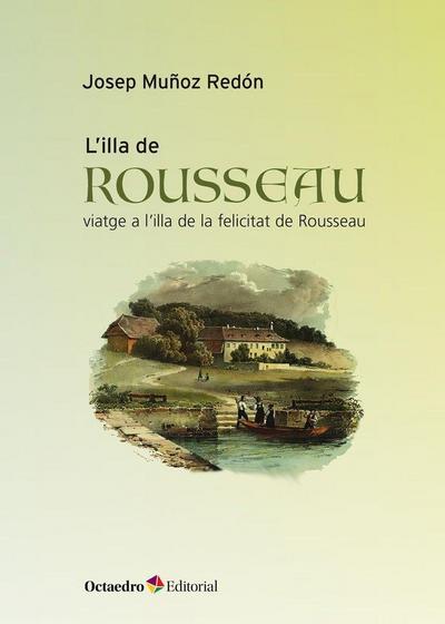 L’illa de Rouseau : viatge a l’illa de la felicitat de Rouseau