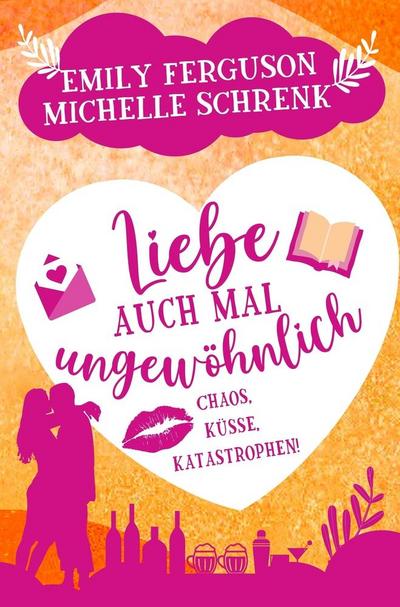 Ferguson, E: Liebe auch mal ungewöhnlich: Chaos, Küsse, Kata
