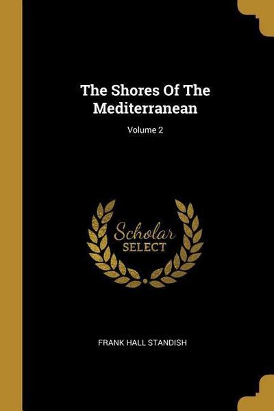 The Shores Of The Mediterranean; Volume 2