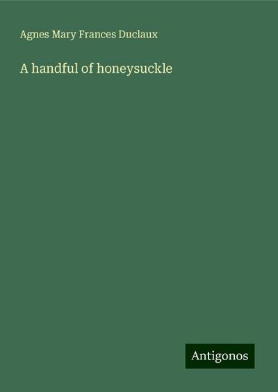 A handful of honeysuckle