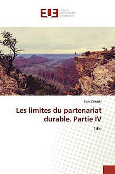 Les limites du partenariat durable. Partie IV