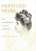 Marvelous Melba - Ann Blainey