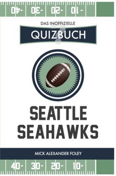 Seattle Seahawks - Das (inoffizielle) Quizbuch