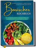 Basisches Kochbuch: Starke Gesundheit & mehr E