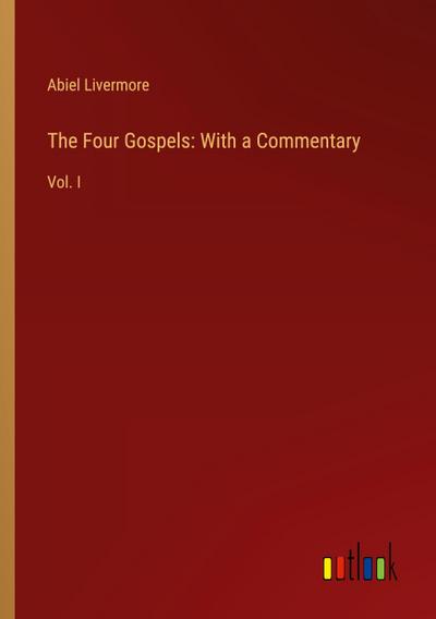 The Four Gospels: With a Commentary