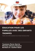 ÉDUCATION POUR LES FAMILLES AVEC DES ENFANTS TROMPÉS