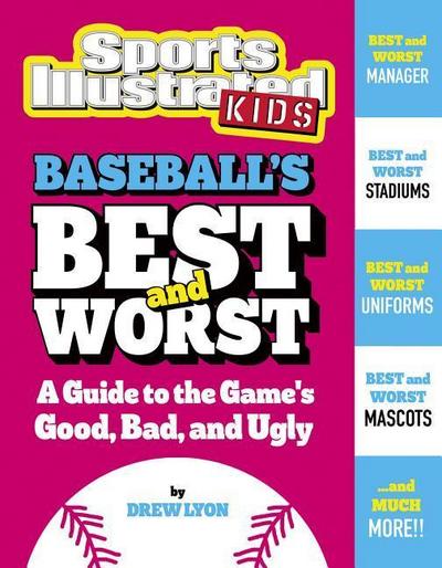 Baseball’s Best and Worst: A Guide to the Game’s Good, Bad, and Ugly