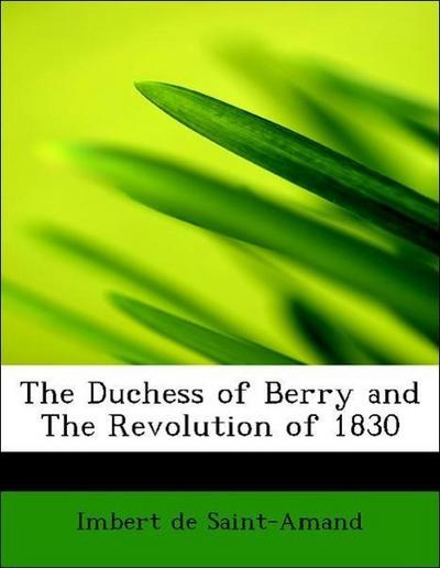 The Duchess of Berry and the Revolution of 1830