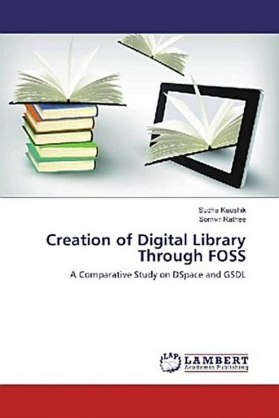 Creation of Digital Library Through FOSS