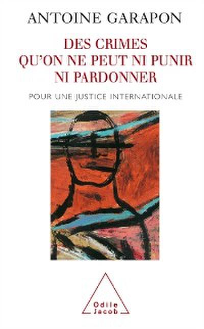 Des crimes qu’’on ne peut ni punir ni pardonner