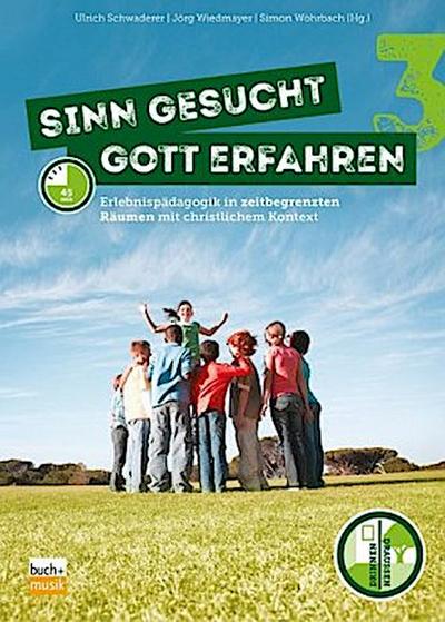 Sinn gesucht - Gott erfahren. Bd.3