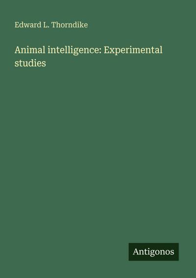 Animal intelligence: Experimental studies