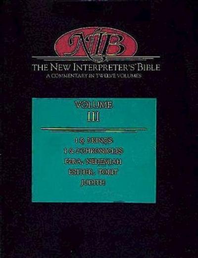 New Interpreter’s Bible Volume III: 1 & 2 Kings, 1 & 2 Chronicles, Ezra, Nehemiah, Esther, Tobit, Judith