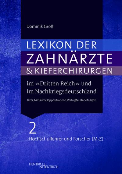 Lexikon der Zahnärzte und Kieferchirurgen im Dritten Reich und im Nachkriegsdeutschland