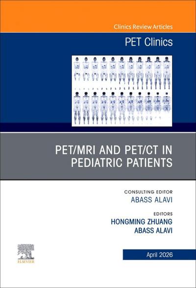 Pet/MRI and Pet/CT in Pediatric Patients, an Issue of Pet Clinics