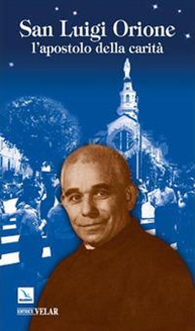 San Luigi Orione. L’apostolo della carità