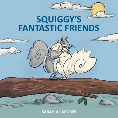 Squiggy’s Fantastic Friends