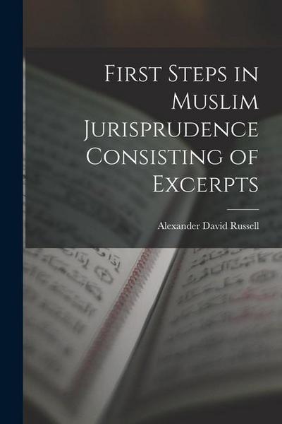 First Steps in Muslim Jurisprudence Consisting of Excerpts