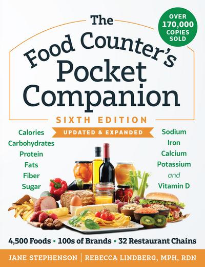 The Food Counter’s Pocket Companion, Sixth Edition: Calories, Carbohydrates, Protein, Fats, Fiber, Sugar, Sodium, Iron, Calcium, Potassium, and Vitamin D-with 32 Restaurant Chains (Sixth Edition)