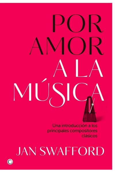 Por Amor a la Música: Una Introducción a Los Principales Compositores Clásicos