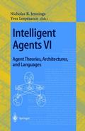 Intelligent Agents VI.Agent Theories, Architectures, and Languages