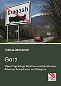 Gora: Slawischsprachige Muslime zwischen Kosovo, Albanien, Mazedonien und Diaspora