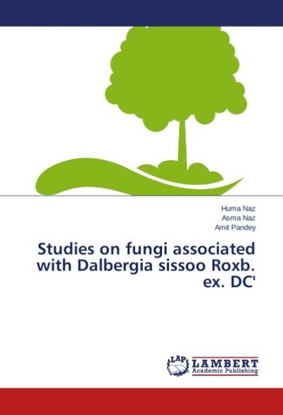 Studies on fungi associated with Dalbergia sissoo Roxb. ex. DC’